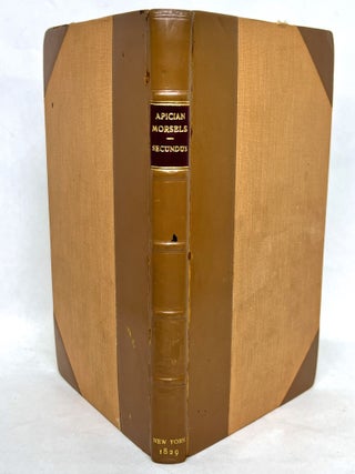 Item #2894 Apician Morsels or, Tales of the Table, Kitchen, and Larder; Containing a New and...