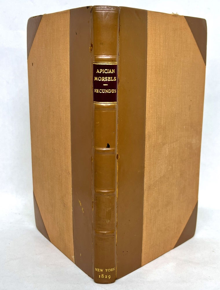 Item #2894 Apician Morsels or, Tales of the Table, Kitchen, and Larder; Containing a New and Improved code of Eatics; Select Epicurean Precepts; Nutritive Maxims, Reflections, Anecdotes, &c. Dick Humelbergius Secundus.