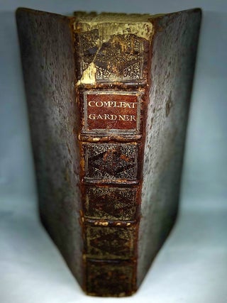 The Compleat Gard'ner; or, Directions for Cultivating and Right Ordering of Fruit Gardens and Kitchen Gardens; with Divers Reflections on Several Parts of Husbandry