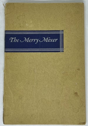 Item #2948 The Merry Mixer or Cocktails and Their Ilk; A Booklet on Mixtures and mulches, Fizzes...
