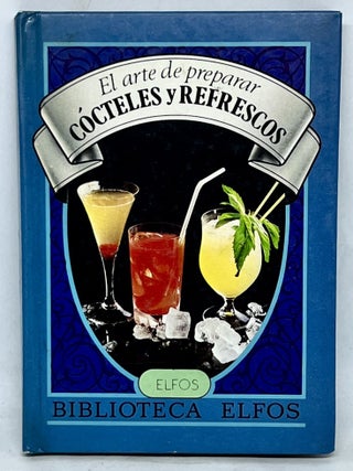 Item #2957 El arte de preparar Cócteles y Refrescos. Siegfried Späth, Claus Arius