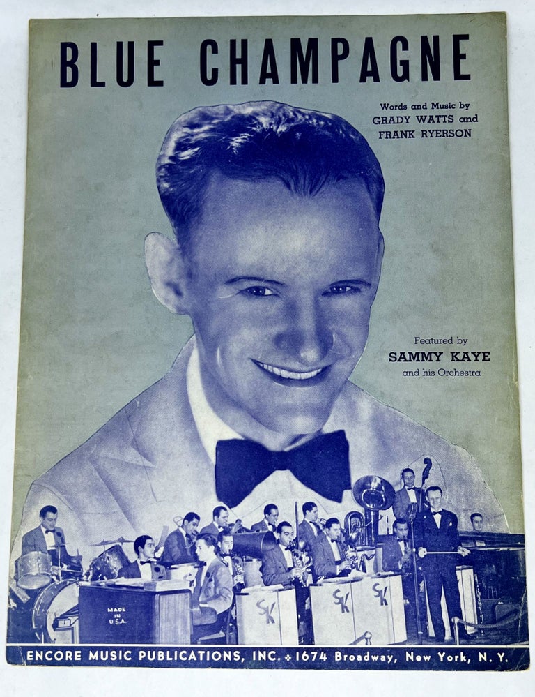 Item #2965 [SHEET MUSIC} Blue Champagne; Featuring SAMMY KAYE and his Orchestra. Grady Watts, Frank Ryerson, Words and Music.