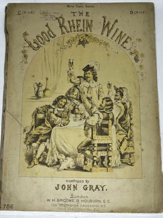 Item #2967 [SHEET MUSIC] The Good Rhein Wine. John Gray, Composed by