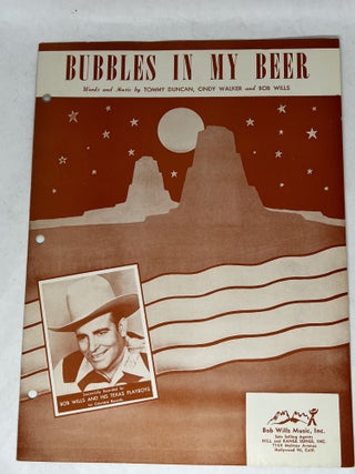 Item #2970 [SHEET MUSIC] Bubble in my Beer. Words, Music, Tommy Duncan, Bob Wills Cindy Walker
