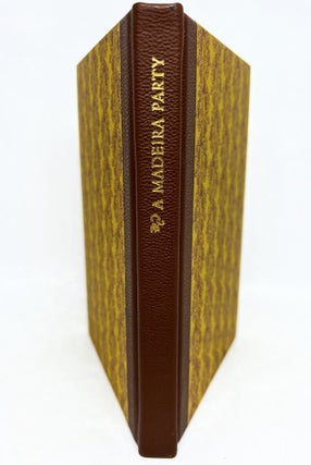 Item #2974 A Madeira Party; with an introduction by William J. Dickerson, M.D. and appendices on...