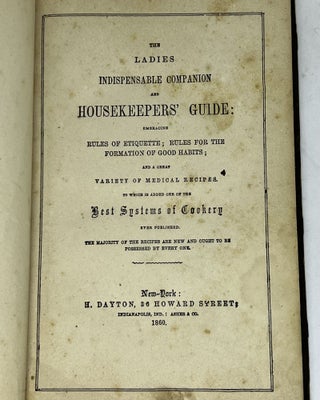 Item #3017 The Ladies Indispensable Companion and Housekeeper's Guide; Embracing Rules of...