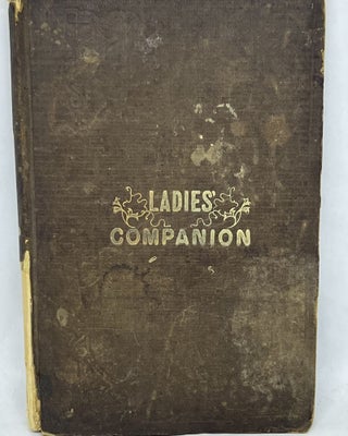 The Ladies Indispensable Companion and Housekeeper's Guide; Embracing Rules of Etiquette; Rules for the Formation of Good Habits; and a Great Variety of Medical Recipes. To Which Is Added One of the Best Systems of Cookery Ever Published. The Majority of the Recipes Are New and Ought to be Possessed by Every One.