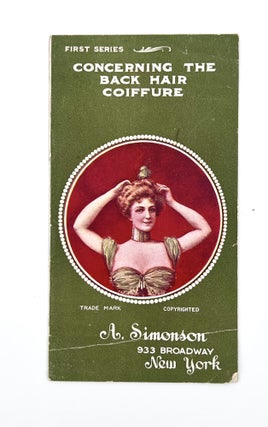 Item #3023 [HAIR CARE] Concerning the Back Hair Coiffure; This is Part One: Modes and Methods of...