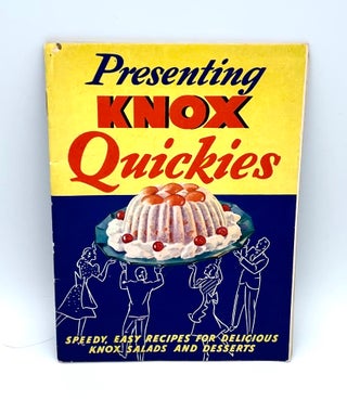 Item #3072 Presenting Knox Quickies; Speedy, Easy Recipes for Delicious Knox Salads and Desserts