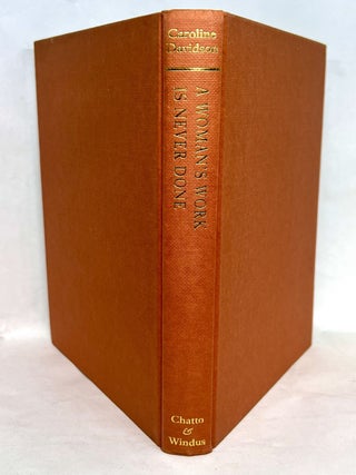 A Woman's Work is Never Done; A History of Housework in the British Isles 1650-1950