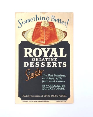 Item #3088 Something Better!; Royal Gelatine Desserts. Royal Baking Powder Company