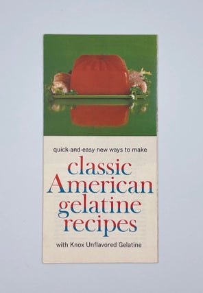 Item #3098 quick-and-easy new ways to make classic American gelatine recipes; with Knox...