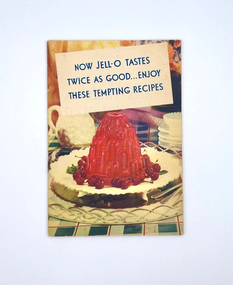 Item #3107 Now Jell-O Tastes Twice as Good…; Enjoy These Tempting Recipes. G F. Corp.