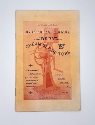 Item #3117 Alpha- De Laval "Baby" Cream Separators; A Practical Education in the varied...