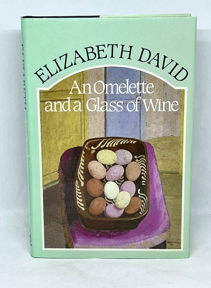 Item #3142 An Omelette and a Glass of Wine. Elizabeth David.