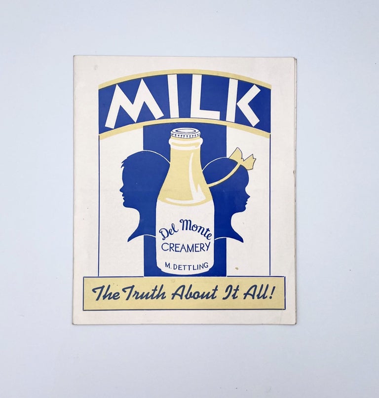 Item #3150 Milk!; The Truth About It All! Del Monte Creamery.