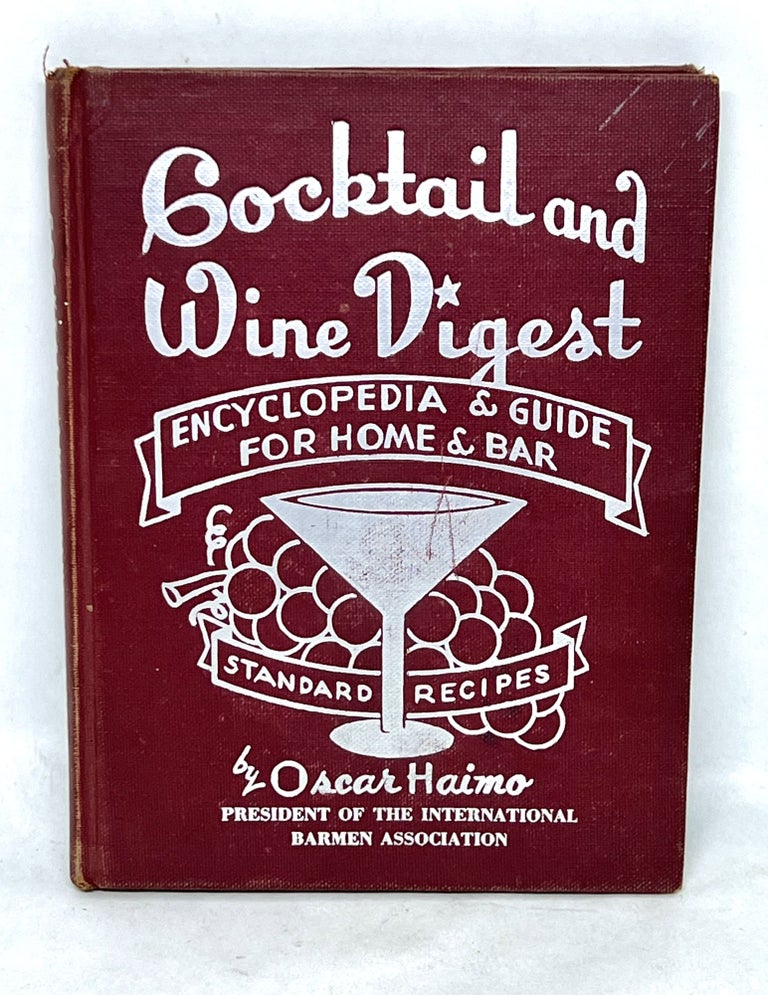 Item #3163 Cocktail and Wine Digest; Encyclopedia & Guide For Home & Bar (From Private Notes). Oscar Haimo.