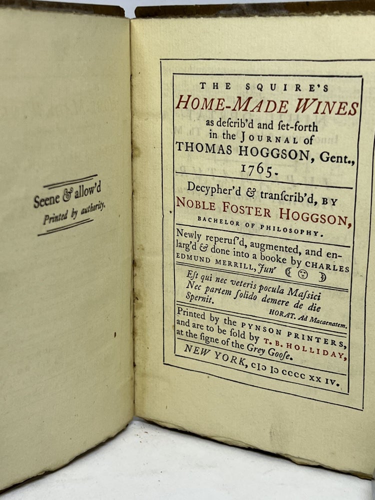Item #3172 The Squire's Home-Made Wines as describ'd and set-forth in the Journal of Thomas Hoggson, Gent., 1765; Decypher;d & transcrib'd, By Noble Foster Hoggson, Bachelor Of Philosophy. Thomas Hoggson.