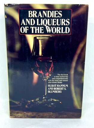 Item #3185 Brandies & Liqueurs of the World. Hurst Hannum, Robert S. Blumberg