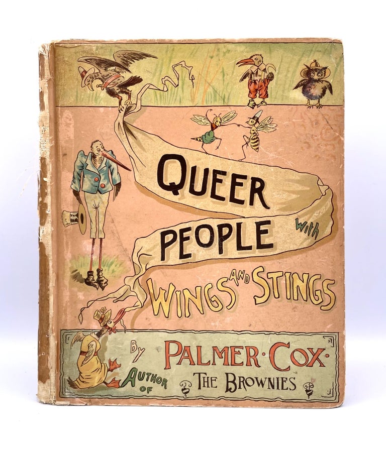 Item #3190 Queer People with Wings and Stings; And Their Kweer Capers. Palmer Cox.