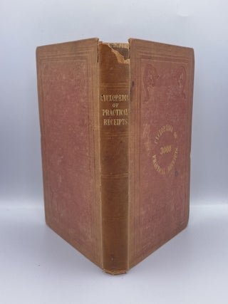 Item #3201 The Cyclopaedia of Practical Receipts in All the Useful and Domestic Arts:; Being a...