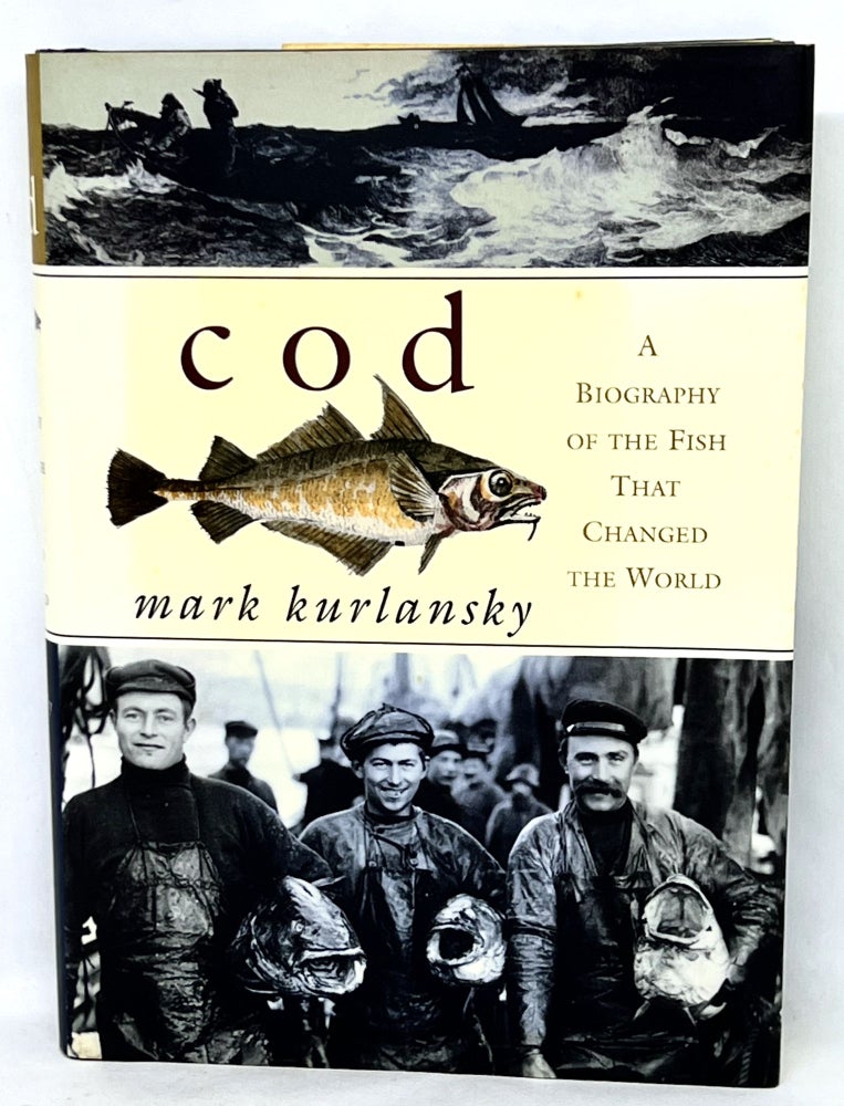 Item #3223 Cod; A Biography of the Fish that Changed the World. Mark Kurlansky.