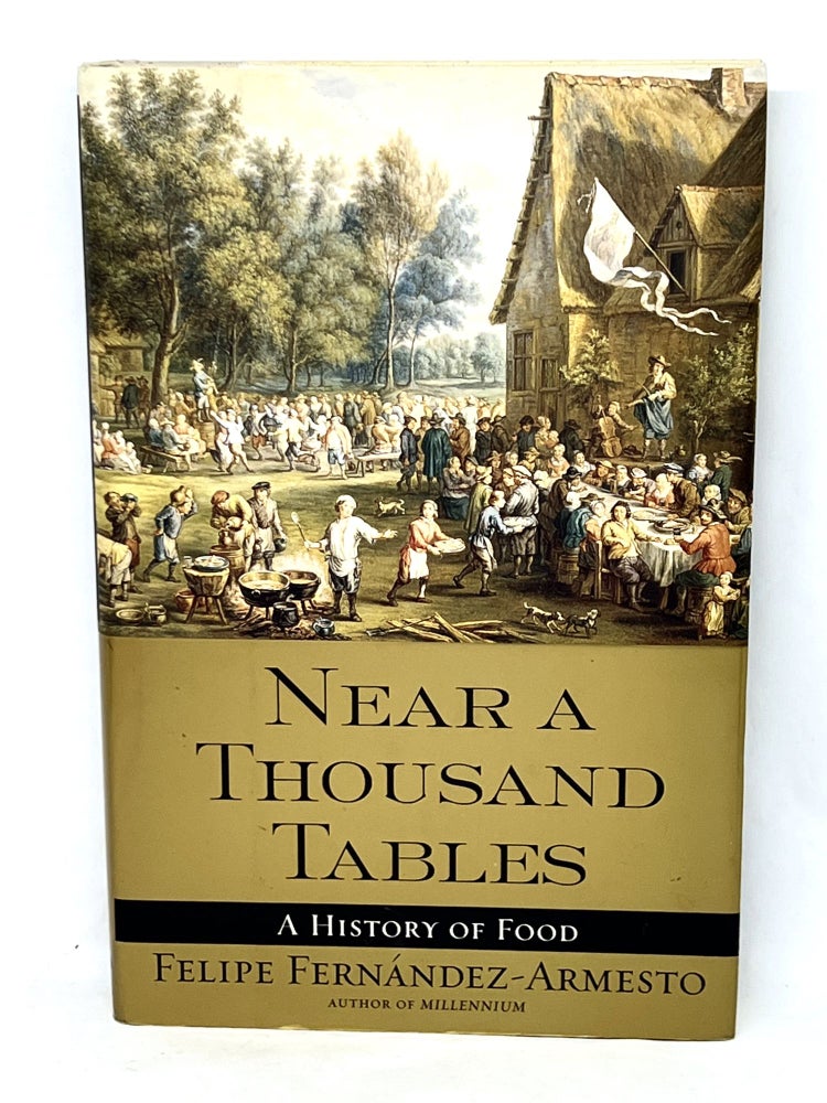 Item #3235 Near a Thousand Tables; A History of Food. Felipe Fernandez-Armesto.
