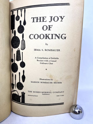 The Joy of Cooking; A Compilation of Reliable Recipes with a Casual Culinary Chat