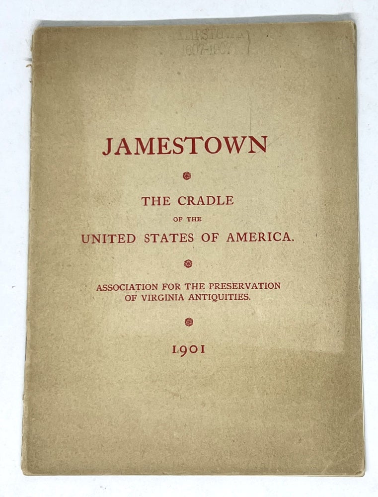 Item #3251 Jamestown; The Cradle of the United States of America. Association for the Preservation of Virginia Antiquities.