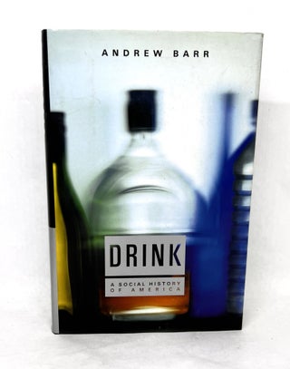 Item #3265 Drink; A Social History of America. Andrew Barr