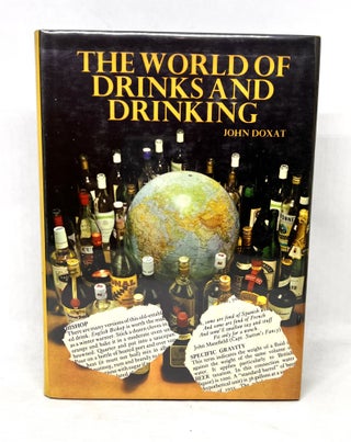 Item #3274 The World of Drinks and Drinking; an international distillation. John Doxat