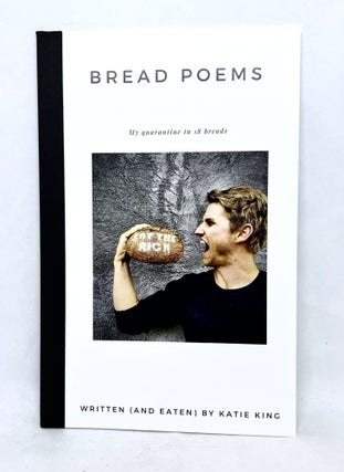 Item #3295 Bread Poems; My Quarantine in 18 Breads. Katie King