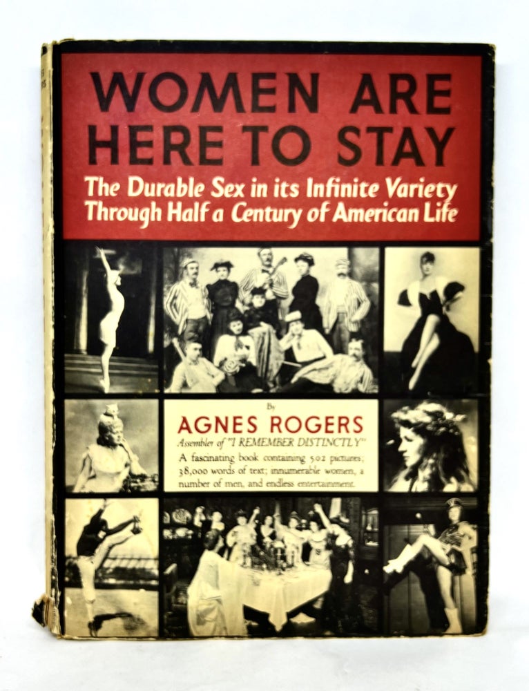 Item #3298 Women Are Here to Stay; The Durable Sex in its Infinite Variety Through Half a Century of American Life. Agnes Rogers.