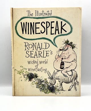 Item #3371 The Illustrated Winespeak; Ronald Searle’s Wicked World of Winetasting. Ronald Searle