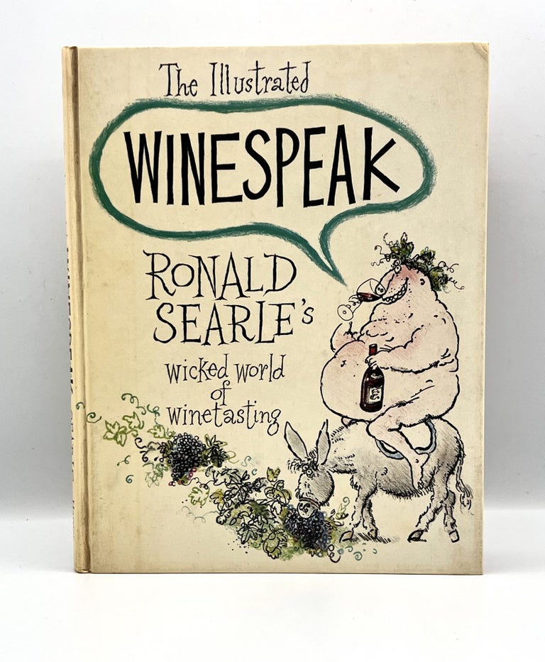 Item #3371 The Illustrated Winespeak; Ronald Searle’s Wicked World of Winetasting. Ronald Searle.