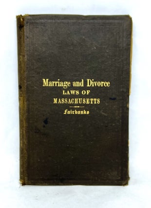 Item #3381 [LAW] The Laws of the Commonwealth of Massachusetts Relating to Marriage and Divorce;...