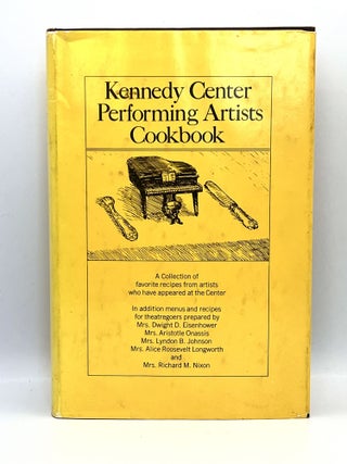 Item #3407 Kennedy Center Performing Artists Cookbook; A Collection of favorite recipes from...