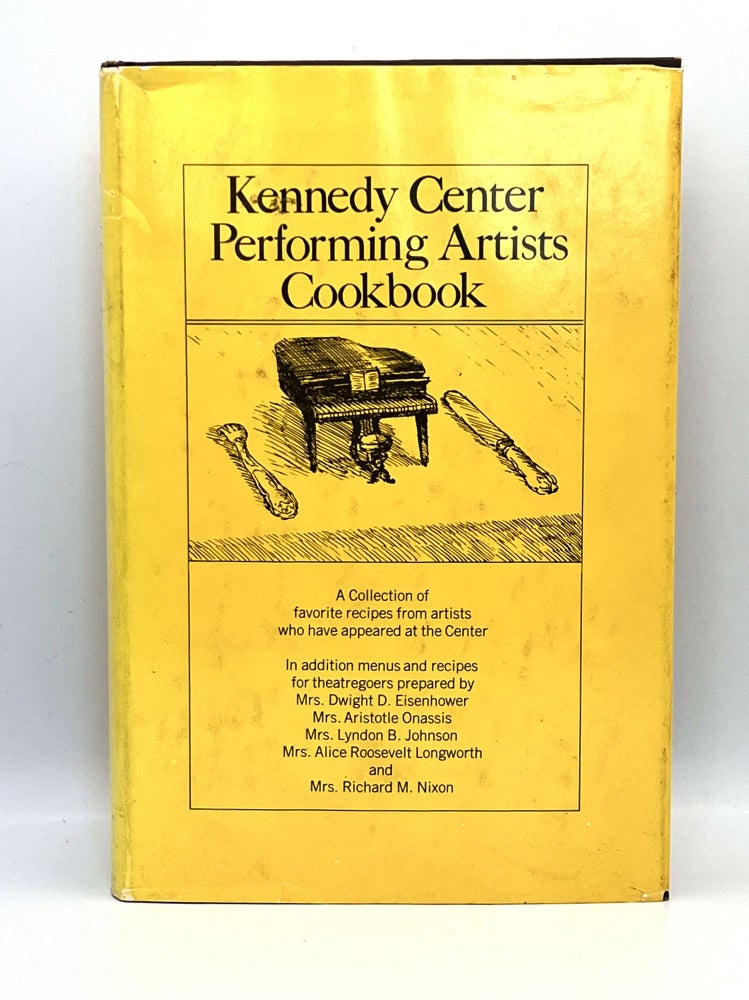 Item #3407 Kennedy Center Performing Artists Cookbook; A Collection of favorite recipes from artists who have appeared at the Center. Terry Pincus.