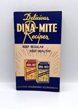 Item #3442 Delicious Dina-Mite Recipes; Keep Regular - Keep Healthy. Dina-Mite Food Company of...