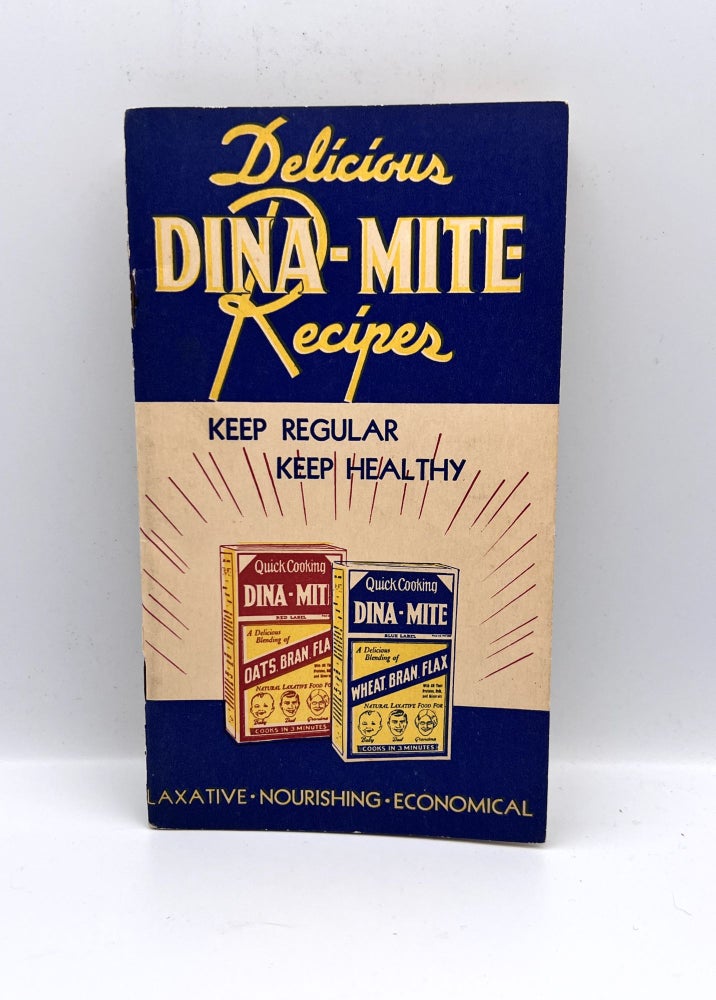 Item #3442 Delicious Dina-Mite Recipes; Keep Regular - Keep Healthy. Dina-Mite Food Company of California.