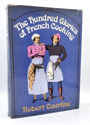 Item #3452 The Hundred Glories of French Cooking; translated from the French by Derek Coltman....