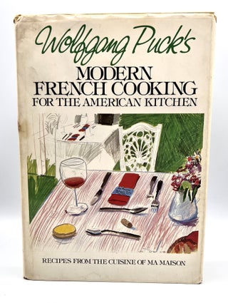 Item #3453 MODERN FRENCH COOKING; for the American Kitchen. Wolfgang Puck