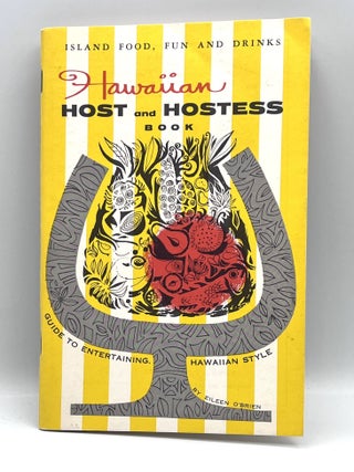 Item #3463 Hawaiian HOST and HOSTESS BOOK; GUIDE TO ENTERTAINING HAWAIIAN STYLE. Eileen O'Brien,...