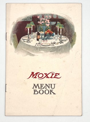 Item #3469 [ADVERTISING] MOXIE MENU BOOK; The following recipes were arranged especially for The...