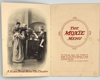 [ADVERTISING] MOXIE MENU BOOK; The following recipes were arranged especially for The Moxie Company, by Janet McKenzie Hill, Editor of The Boston Cooking School Magazine