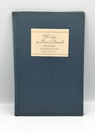 Item #3494 We Dine on Linen Damask; with a Forward by Emily Post. Irish, Scottish Linen Damask...