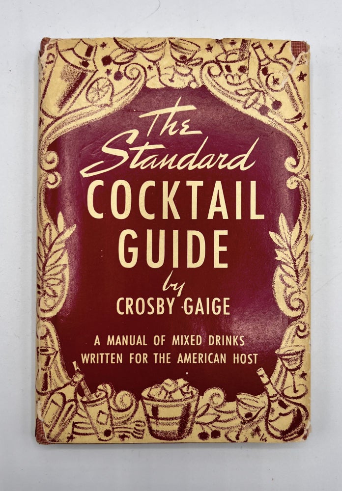 Item #3499 The Standard Cocktail Guide; A Manual of Mixed Drinks Written for the American Host. Crosby Gaige.