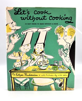 Item #3507 Let's Cook Without Cooking; With Pictures by Lisl Weil. Ester Rudomin
