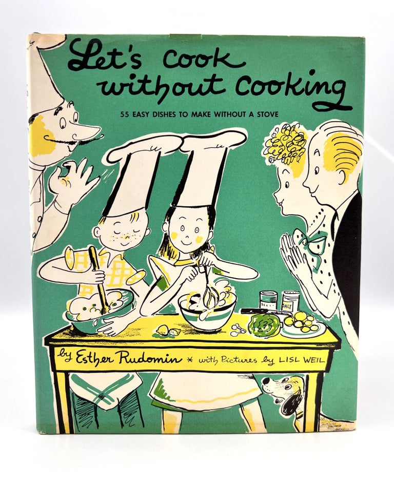 Item #3507 Let's Cook Without Cooking; With Pictures by Lisl Weil. Ester Rudomin.