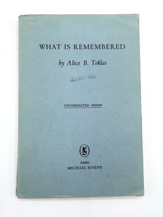 Item #3511 WHAT IS REMEMBERED; UNCORRECTED PROOF. Alice B. Toklas